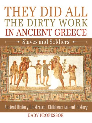 cover image of They Did All the Dirty Work in Ancient Greece: Slaves and Soldiers